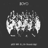 Boyo – Where Have all my Friends Gone