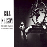 Bill Nelson – The love that whirls...