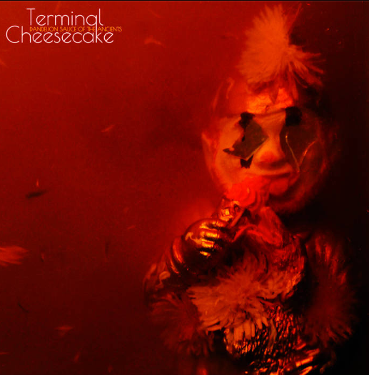 Terminal Cheesecake 'Dandelion Sauce of the Ancients' NEW and SEALED LP